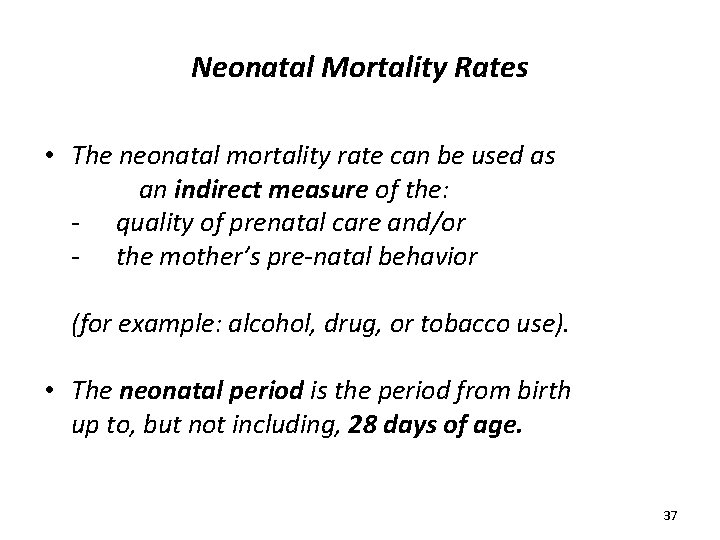 Neonatal Mortality Rates • The neonatal mortality rate can be used as an indirect