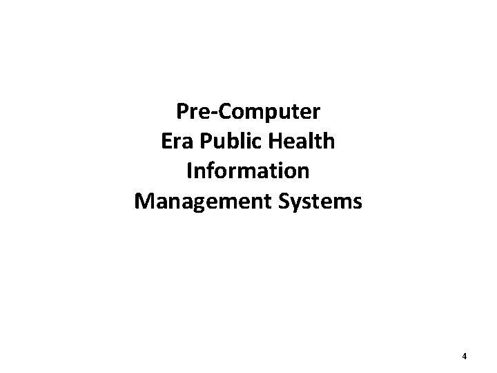 Pre-Computer Era Public Health Information Management Systems 4 