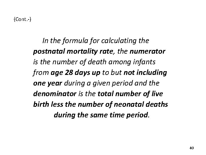 (Cont. -) In the formula for calculating the postnatal mortality rate, the numerator is