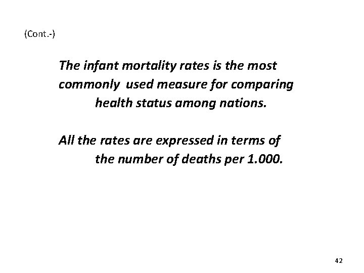 (Cont. -) The infant mortality rates is the most commonly used measure for comparing