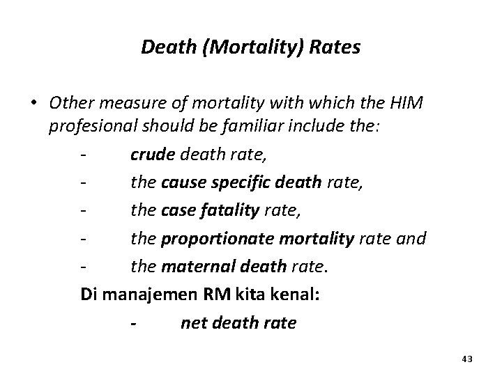 Death (Mortality) Rates • Other measure of mortality with which the HIM profesional should