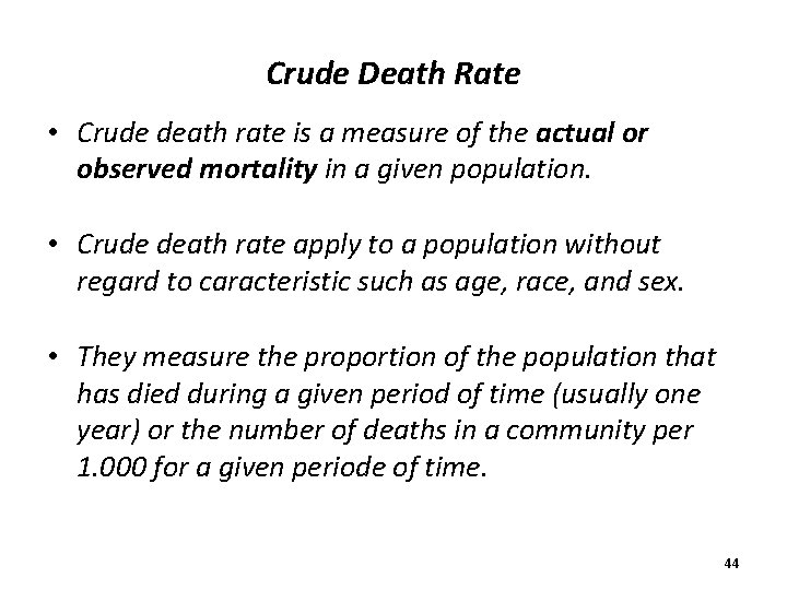 Crude Death Rate • Crude death rate is a measure of the actual or