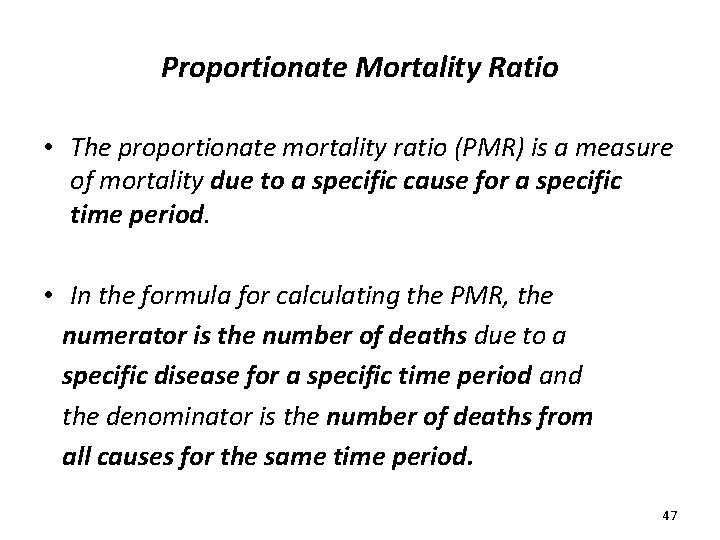 Proportionate Mortality Ratio • The proportionate mortality ratio (PMR) is a measure of mortality