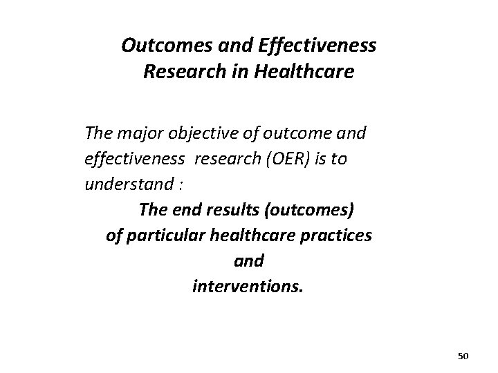 Outcomes and Effectiveness Research in Healthcare The major objective of outcome and effectiveness research