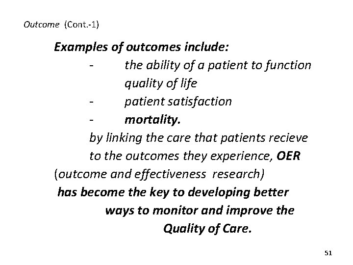 Outcome (Cont. -1) Examples of outcomes include: the ability of a patient to function