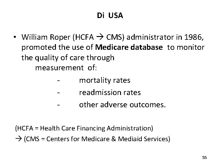 Di USA • William Roper (HCFA CMS) administrator in 1986, promoted the use of