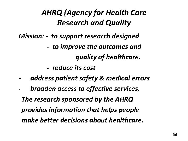 AHRQ (Agency for Health Care Research and Quality Mission: - to support research designed