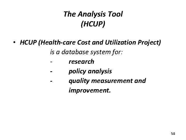 The Analysis Tool (HCUP) • HCUP (Health-care Cost and Utilization Project) is a database