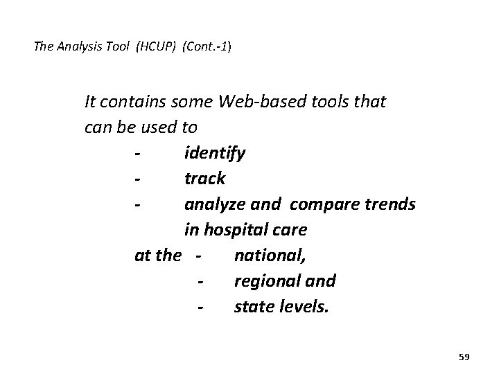 The Analysis Tool (HCUP) (Cont. -1) It contains some Web-based tools that can be