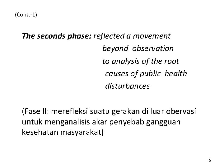 (Cont. -1) The seconds phase: reflected a movement beyond observation to analysis of the