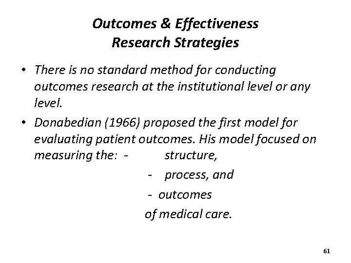 Outcomes & Effectiveness Research Strategies • There is no standard method for conducting outcomes