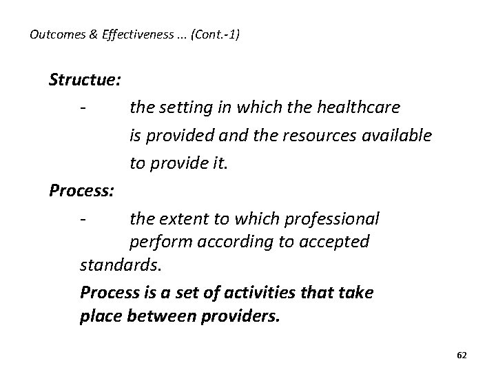 Outcomes & Effectiveness. . . (Cont. -1) Structue: the setting in which the healthcare