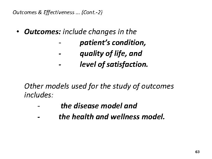 Outcomes & Effectiveness. . . (Cont. -2) • Outcomes: include changes in the patient’s