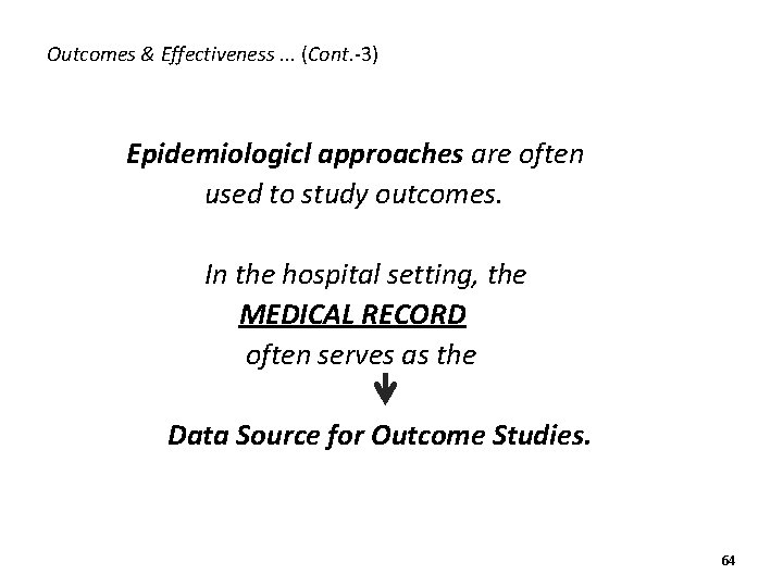 Outcomes & Effectiveness. . . (Cont. -3) Epidemiologicl approaches are often used to study