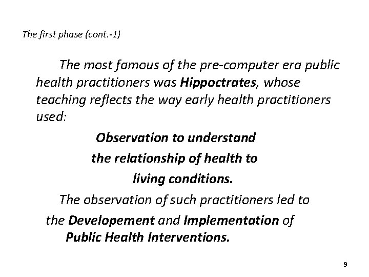 The first phase (cont. -1) The most famous of the pre-computer era public health