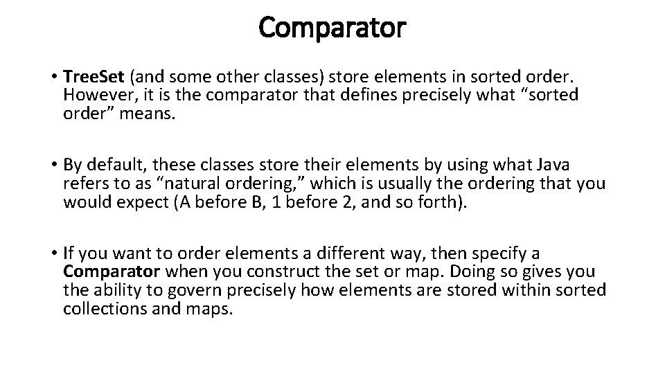 Comparator • Tree. Set (and some other classes) store elements in sorted order. However,