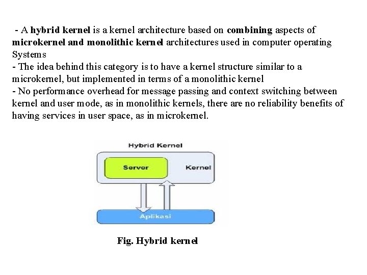  - A hybrid kernel is a kernel architecture based on combining aspects of