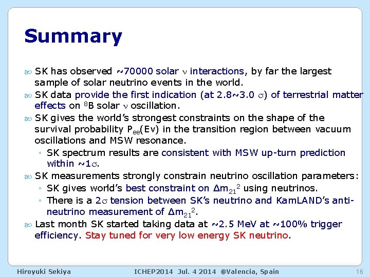 Summary SK has observed ~70000 solar n interactions, by far the largest sample of