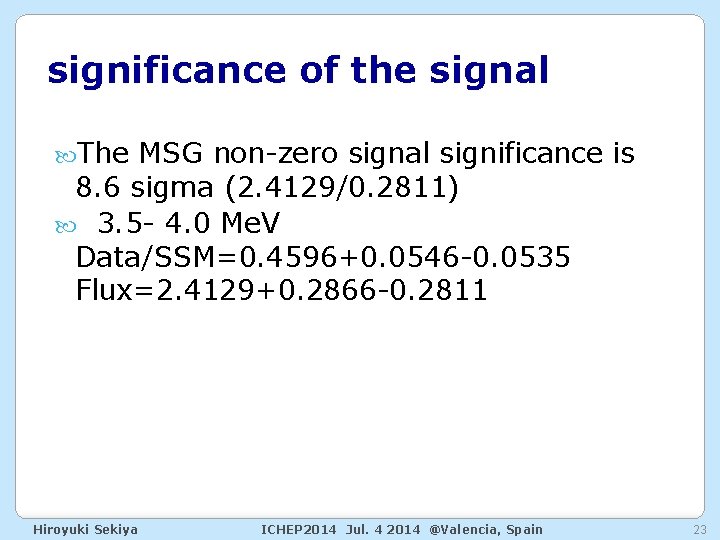 significance of the signal The MSG non-zero signal significance is 8. 6 sigma (2.