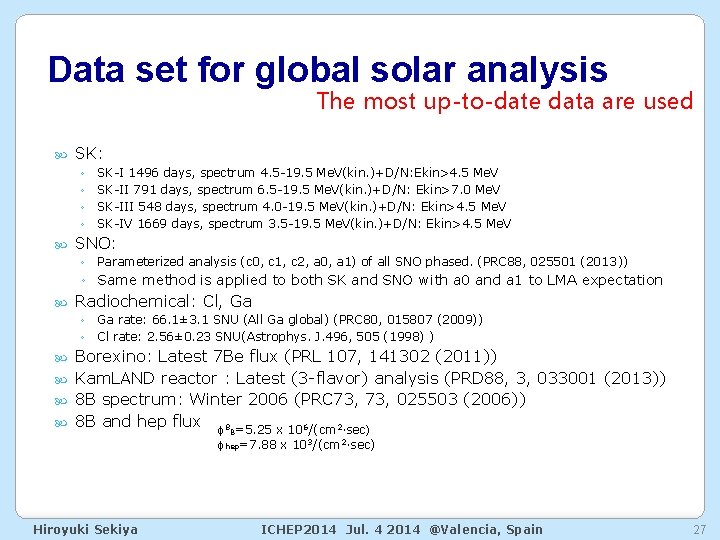 Data set for global solar analysis The most up-to-date data are used SK: ◦