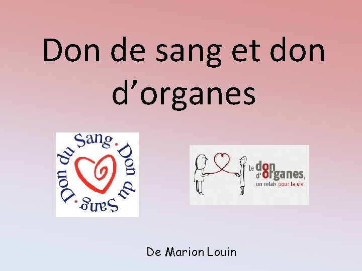 Don de sang et don d’organes De Marion Louin Don de sang et don d’organes De Marion Louin