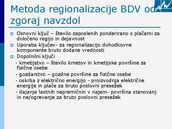 Metoda regionalizacije BDV od zgoraj navzdol p p p Osnovni ključ – število zaposlenih