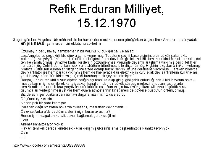 Refik Erduran Milliyet, 15. 12. 1970 Geçen gün Los Angeles’li bir mühendisle bu hava