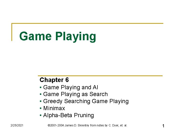 Game Playing Chapter 6 • Game Playing and AI • Game Playing as Search