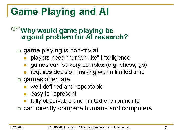 Game Playing and AI FWhy would game playing be a good problem for AI