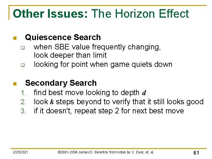 Other Issues: The Horizon Effect Quiescence Search n when SBE value frequently changing, look