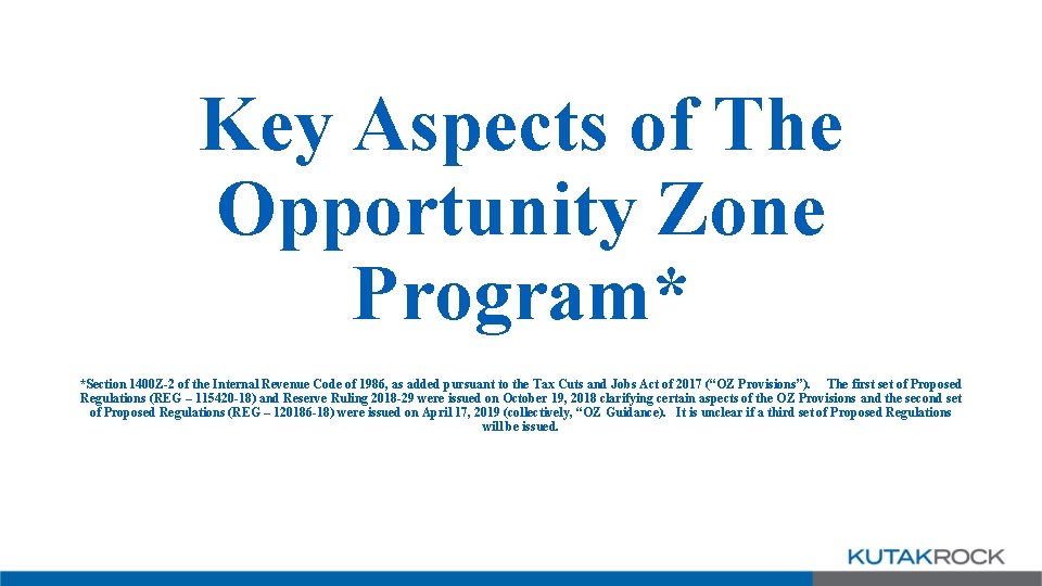 Key Aspects of The Opportunity Zone Program* *Section 1400 Z-2 of the Internal Revenue