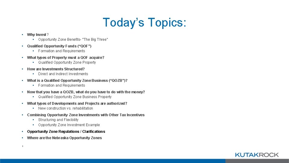 Today’s Topics: • Why Invest? • Opportunity Zone Benefits- “The Big Three” • Qualified