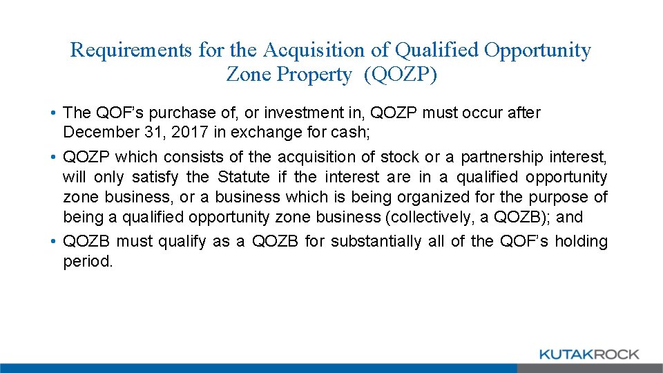 Requirements for the Acquisition of Qualified Opportunity Zone Property (QOZP) • The QOF’s purchase
