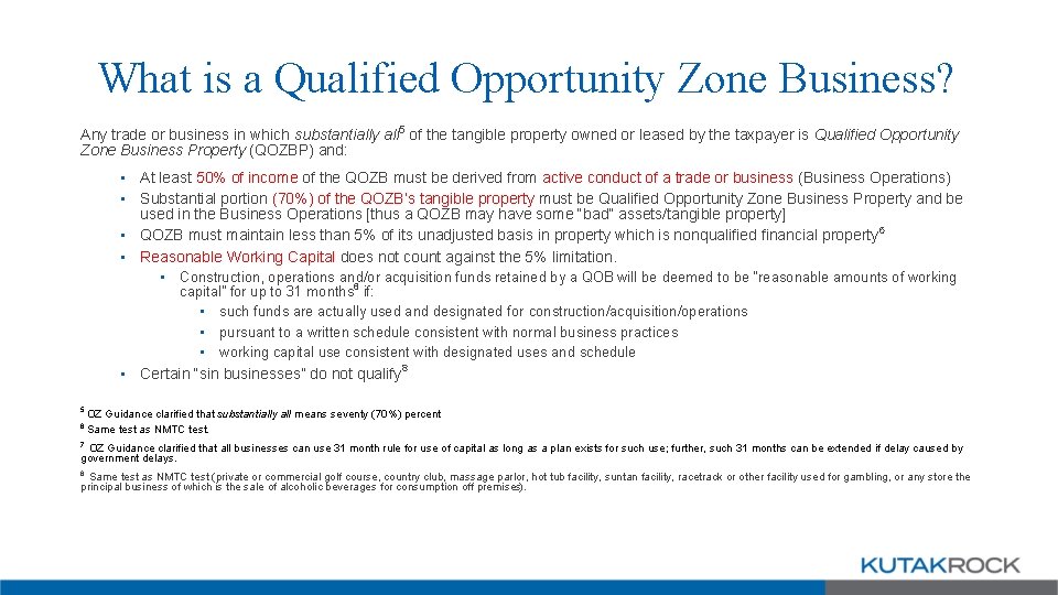 What is a Qualified Opportunity Zone Business? Any trade or business in which substantially