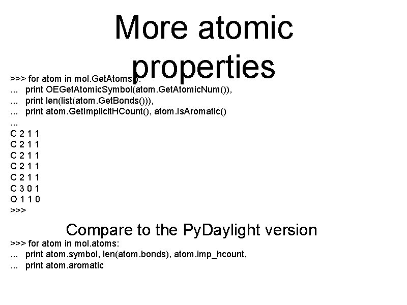 More atomic properties >>> for atom in mol. Get. Atoms(): . . . print