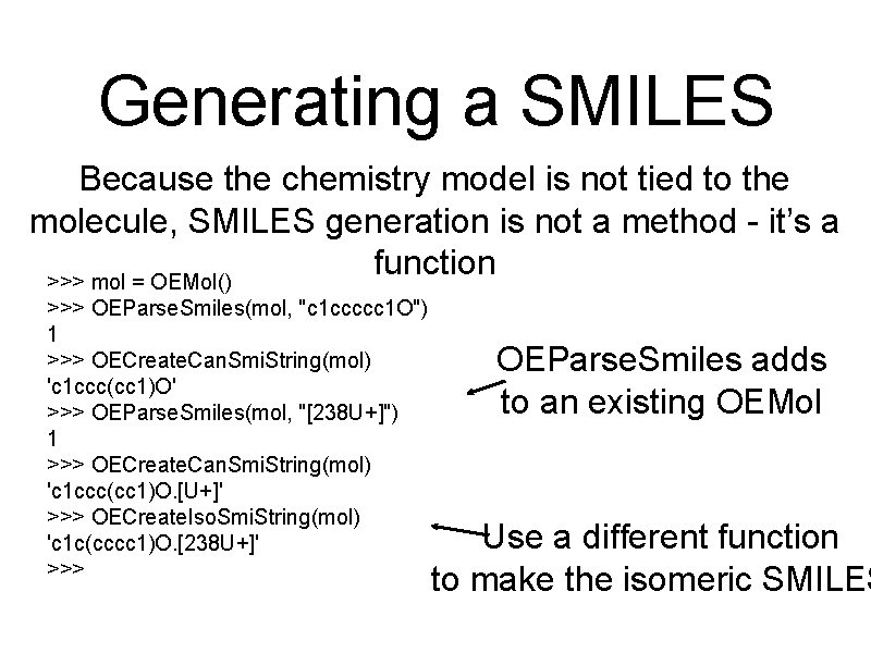 Generating a SMILES Because the chemistry model is not tied to the molecule, SMILES