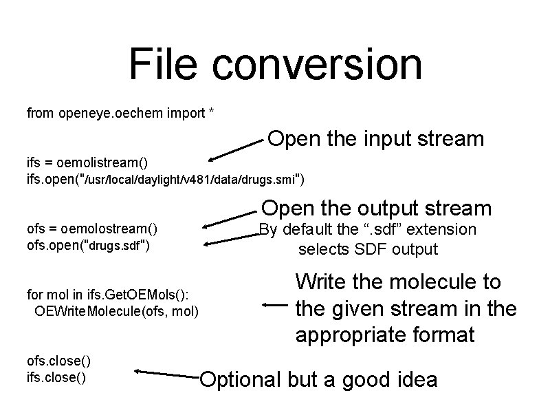 File conversion from openeye. oechem import * Open the input stream ifs = oemolistream()