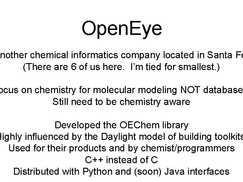 Open. Eye nother chemical informatics company located in Santa Fe (There are 6 of