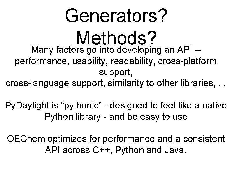 Generators? Methods? Many factors go into developing an API -performance, usability, readability, cross-platform support,