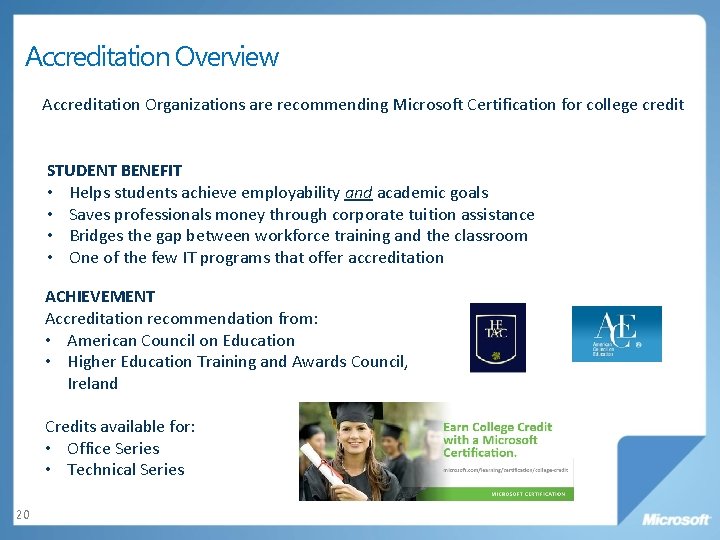 Accreditation Overview Accreditation Organizations are recommending Microsoft Certification for college credit STUDENT BENEFIT •
