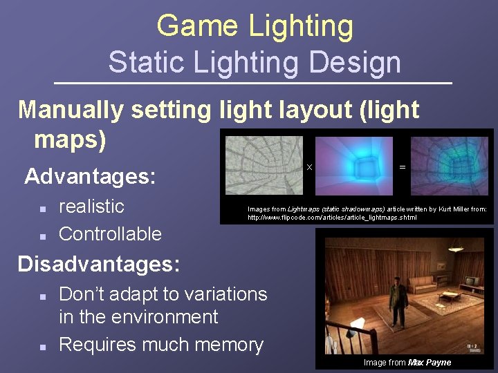 Game Lighting Static Lighting Design Manually setting light layout (light maps) x Advantages: n