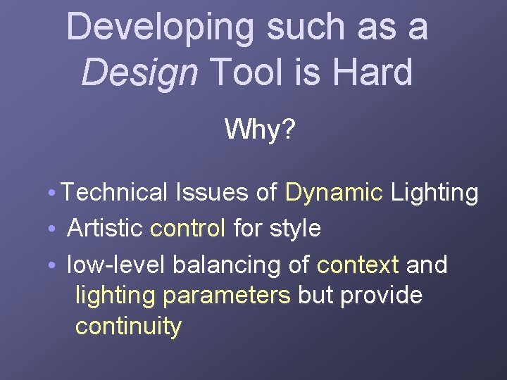 Developing such as a Design Tool is Hard Why? • Technical Issues of Dynamic