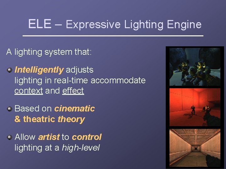 ELE – Expressive Lighting Engine A lighting system that: Intelligently adjusts lighting in real-time