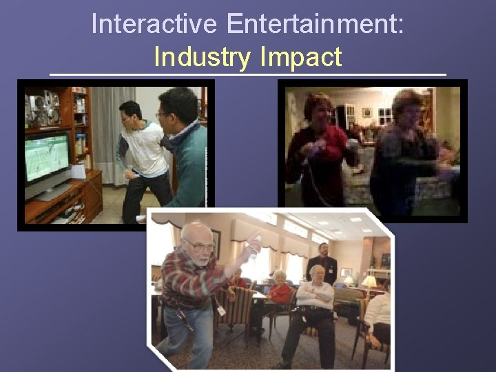 Interactive Entertainment: Industry Impact 