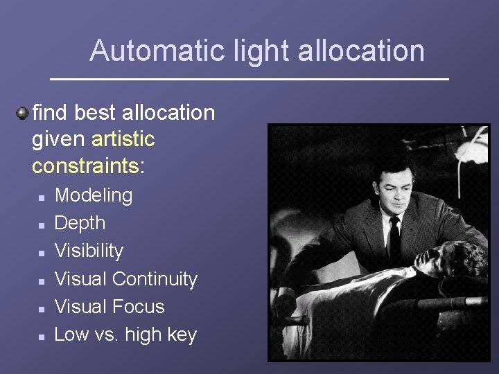 Automatic light allocation find best allocation given artistic constraints: n n n Modeling Depth