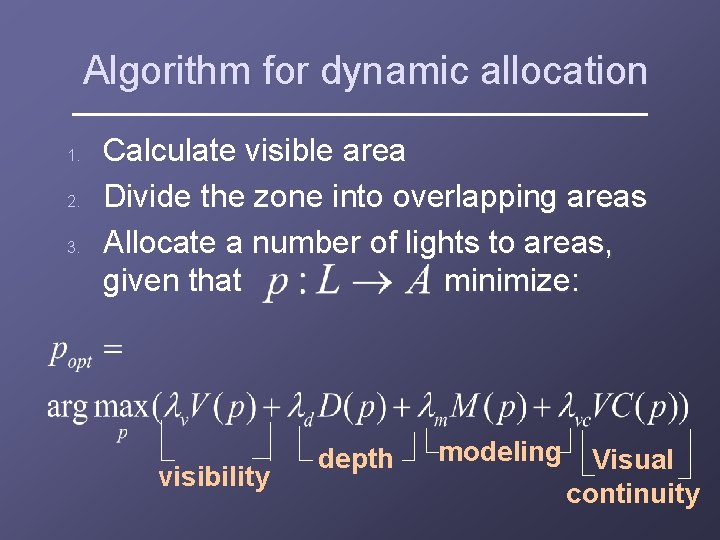 Algorithm for dynamic allocation 1. 2. 3. Calculate visible area Divide the zone into