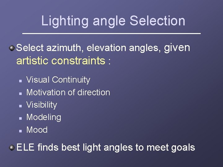 Lighting angle Selection Select azimuth, elevation angles, given artistic constraints : n n n