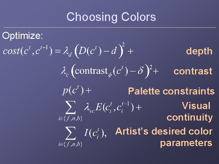 Choosing Colors Optimize: depth contrast Palette constraints Visual continuity Artist’s desired color parameters 