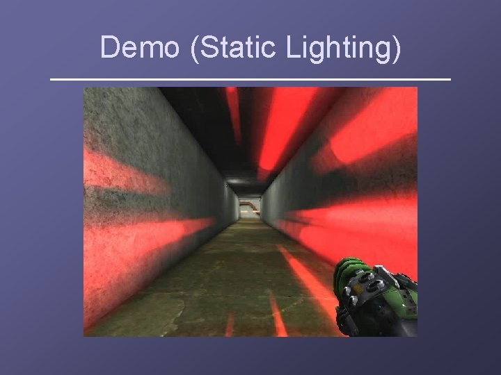 Demo (Static Lighting) 