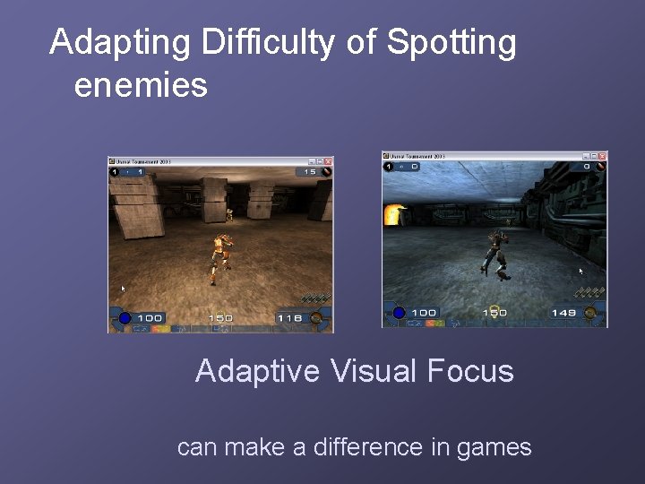 Adapting Difficulty of Spotting enemies Adaptive Visual Focus can make a difference in games